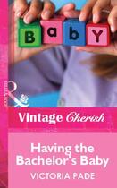 Couverture du livre « Having the Bachelor's Baby (Mills & Boon Vintage Cherish) » de Victoria Pade aux éditions Mills & Boon Series