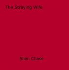 Couverture du livre « The Straying Wife » de Allen Chase aux éditions Epagine