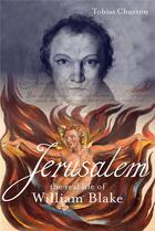 Couverture du livre « Jerusalem: the real life of william blake a biography » de Churton Tobias aux éditions Random House Us