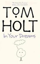 Couverture du livre « In Your Dreams » de Tom Holt aux éditions Orbit Uk