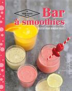 Couverture du livre « Bar à smoothies ; recettes pour trinquer fruité ! » de  aux éditions Hachette Pratique