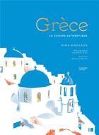 Couverture du livre « Grèce : la cuisine authentique » de Melanie Martin et Dina Nikolaou et Emanuela Cino aux éditions Hachette Pratique