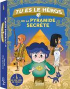 Couverture du livre « Tu es le héros de la pyramide secrète » de Anne-Gaelle Balpe et Miss Paty aux éditions Larousse