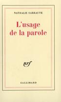 Couverture du livre « L'usage de la parole » de Nathalie Sarraute aux éditions Gallimard