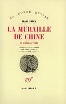 Couverture du livre « La muraille de Chine ; et autres récits » de Franz Kafka aux éditions Gallimard