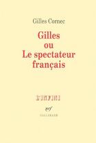 Couverture du livre « Gilles ou le spectateur français » de Gilles Cornec aux éditions Gallimard