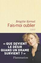 Couverture du livre « Fais-moi oublier » de Brigitte Kernel aux éditions Flammarion