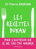 Couverture du livre « Les recettes Dukan » de Pierre Dukan aux éditions Flammarion