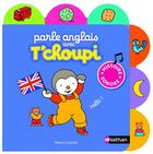 Couverture du livre « T'choupi ; parle anglais avec T'choupi » de Thierry Courtin aux éditions Nathan