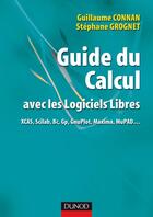 Couverture du livre « Guide du calcul avec les logiciels libres » de Guillaume Connan et Stephane Grognet aux éditions Dunod