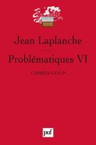 Couverture du livre « Problématiques t.6 ; l'après-coup » de Jean Laplanche aux éditions Puf