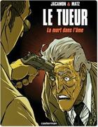 Couverture du livre « Le tueur t.5 ; la mort dans l'âme » de Luc Jacamon et Matz aux éditions Casterman