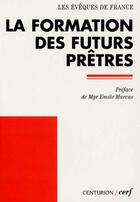 Couverture du livre « La formation des futurs pretres » de Conf Eveques Fran. aux éditions Cerf