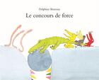 Couverture du livre « Le concours de force » de Delphine Bournay aux éditions Ecole Des Loisirs