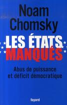 Couverture du livre « Les états manqués ; abus de confiance et déficit démographique » de Noam Chomsky aux éditions Fayard