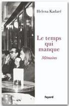 Couverture du livre « Le temps qui manque ; mémoires » de Helena Kadare aux éditions Fayard