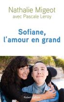 Couverture du livre « Sofiane, l'amour en grand » de Pascale Leroy et Nathalie Migeot aux éditions Robert Laffont