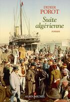 Couverture du livre « Suite algérienne » de Didier Porot aux éditions Albin Michel