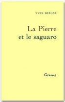 Couverture du livre « La pierre et le saguaro » de Yves Berger aux éditions Grasset