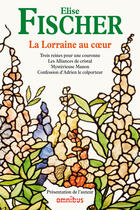 Couverture du livre « La Lorraine au coeur » de Elise Fischer aux éditions Omnibus