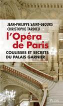 Couverture du livre « L'opéra de Paris ; coulisses et secrets du Palais Garnier » de Christophe Tardieu aux éditions Plon