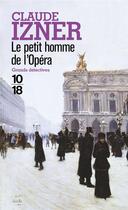Couverture du livre « Le petit homme de l'opéra » de Claude Izner aux éditions 10/18