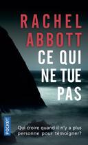 Couverture du livre « Ce qui ne tue pas » de Rachel Abbott aux éditions Pocket