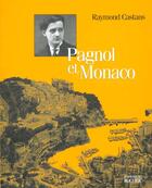 Couverture du livre « Pagnol et monaco » de Raymond Castans aux éditions Rocher