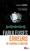 Couverture du livre « Fabuleuses erreurs ; de Darwin à Einstein » de Mario Livio aux éditions Cnrs