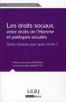 Couverture du livre « Les droits sociaux, entre droits de l'homme et politiques sociales ; quels titulaires pour quels droits ? » de Diane Roman aux éditions Lgdj