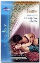 Couverture du livre « La captive rebelle » de Jane Porter aux éditions Harlequin