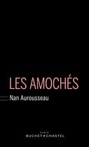 Couverture du livre « Les amochés » de Nan Aurousseau aux éditions Buchet Chastel