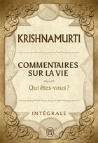 Couverture du livre « Commentaires sur la vie ; intégrale » de Jiddu Krishnamurti aux éditions J'ai Lu