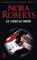 Couverture du livre « Le cercle brisé » de Nora Roberts aux éditions J'ai Lu