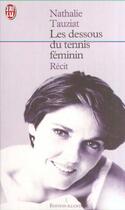 Couverture du livre « Dessous du tennis feminin (les) » de Nathalie Tauziat aux éditions J'ai Lu