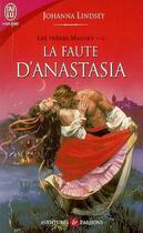 Couverture du livre « Les frères Malory Tome 6 : la faute d'Anastasia » de Johanna Lindsey aux éditions J'ai Lu