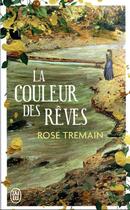 Couverture du livre « La couleur des rêves » de Rose Tremain aux éditions J'ai Lu