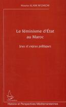 Couverture du livre « Le féminisme d'état au Maroc ; jeux et enjeux politiques » de Houria Alami-M'Chichi aux éditions L'harmattan