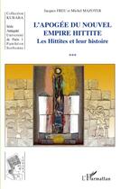 Couverture du livre « L'apogée du nouvel empire Hittite ; les Hittites et leur histoire » de Michel Mazoyer et Jacques Freu aux éditions L'harmattan