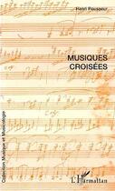 Couverture du livre « Musiques croisées » de Henri Pousseur aux éditions Editions L'harmattan