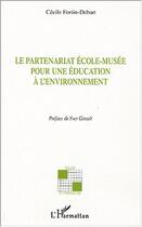 Couverture du livre « Le partenariat ecole-musee - pour une education a l'environnement » de Cecile Fortin-Debart aux éditions Editions L'harmattan