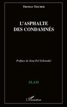 Couverture du livre « L'asphalte des condamnés » de Thomas Teicher aux éditions Editions L'harmattan