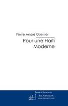 Couverture du livre « Pour une Haïti moderne » de Guerrier-P.A aux éditions Editions Le Manuscrit