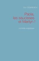 Couverture du livre « Paola, les saucisses et Marilyn : comédie polyptyque » de Eric Cesarevich aux éditions Books On Demand