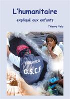 Couverture du livre « L'humanitaire expliqué aux enfants » de Thierry Velu aux éditions Books On Demand