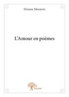 Couverture du livre « L'amour en poèmes » de Oceane Meeuwis aux éditions Edilivre