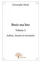 Couverture du livre « Breiz ma bro t.2 ; Ankou, Anaon et revenants » de Christophe Merel aux éditions Edilivre