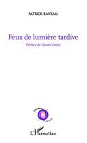 Couverture du livre « Feux de lumière tardive » de Patrick Raveau aux éditions Editions L'harmattan