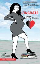 Couverture du livre « L'ingrate » de Jean Andre Manga aux éditions L'harmattan