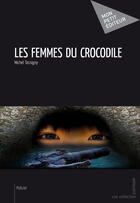 Couverture du livre « Les femmes du crocodile » de Michel Tassigny aux éditions Mon Petit Editeur